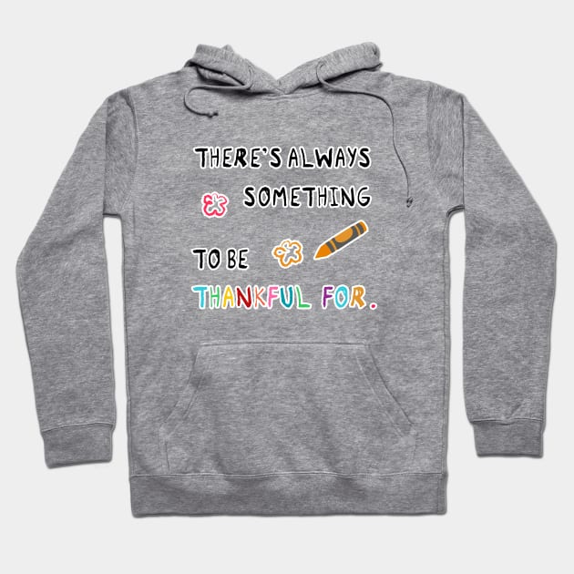 There's always something to be thankful for Hoodie by Inspire Creativity